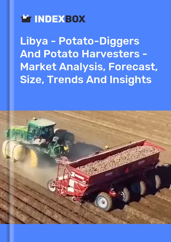 Report Libya - Potato-Diggers and Potato Harvesters - Market Analysis, Forecast, Size, Trends and Insights for 499$
