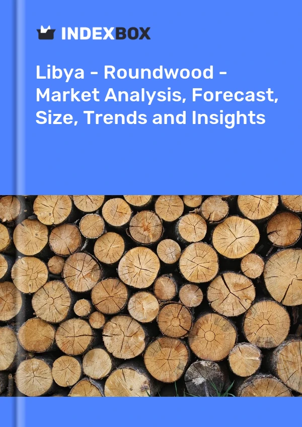 Report Libya - Roundwood - Market Analysis, Forecast, Size, Trends and Insights for 499$