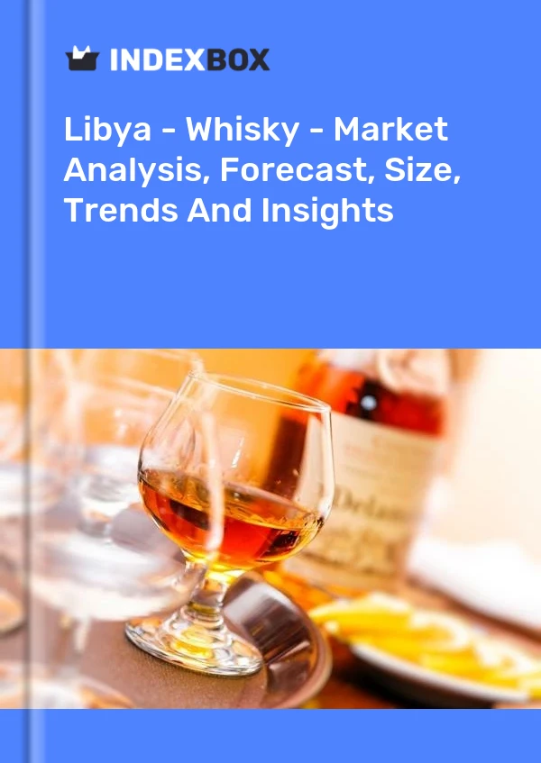 Libya - Whisky - Market Analysis, Forecast, Size, Trends And Insights