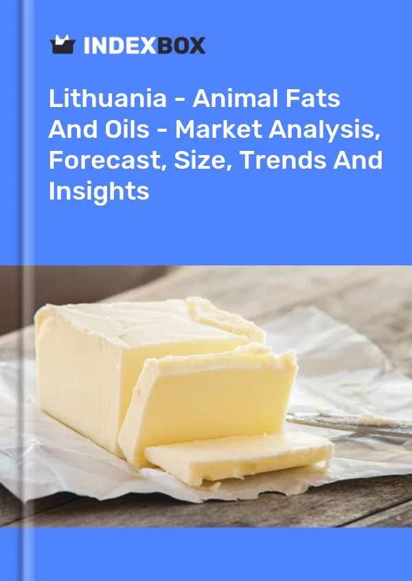 Report Lithuania - Animal Fats and Oils - Market Analysis, Forecast, Size, Trends and Insights for 499$