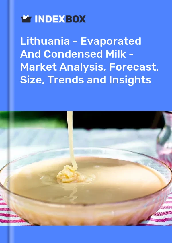 Report Lithuania - Evaporated and Condensed Milk - Market Analysis, Forecast, Size, Trends and Insights for 499$