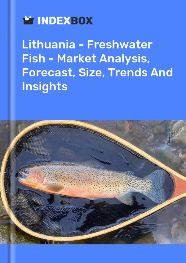 Lithuania - Freshwater Fish - Market Analysis, Forecast, Size, Trends And Insights