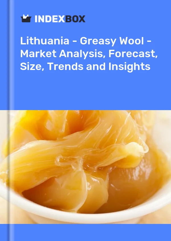 Report Lithuania - Greasy Wool - Market Analysis, Forecast, Size, Trends and Insights for 499$