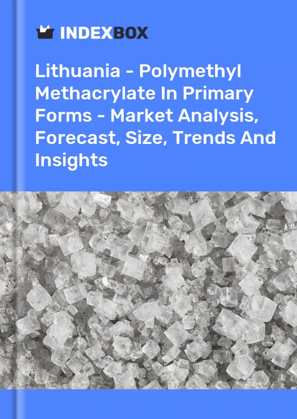 Report Lithuania - Polymethyl Methacrylate in Primary Forms - Market Analysis, Forecast, Size, Trends and Insights for 499$