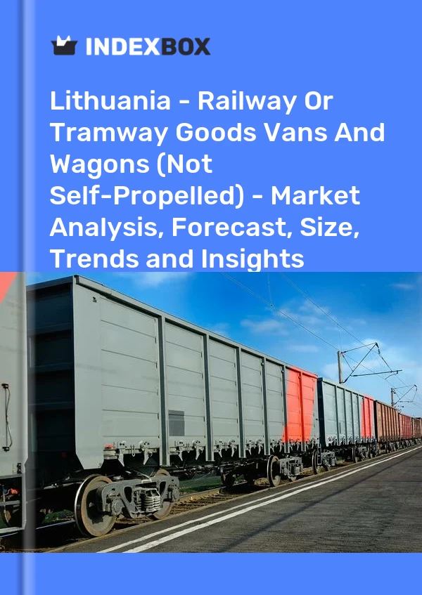 Report Lithuania - Railway or Tramway Goods Vans and Wagons (Not Self-Propelled) - Market Analysis, Forecast, Size, Trends and Insights for 499$