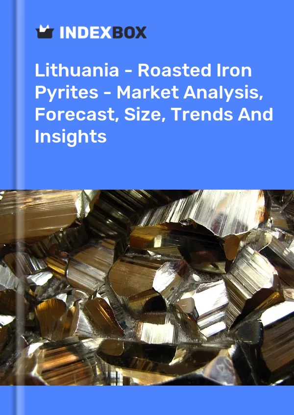 Report Lithuania - Roasted Iron Pyrites - Market Analysis, Forecast, Size, Trends and Insights for 499$