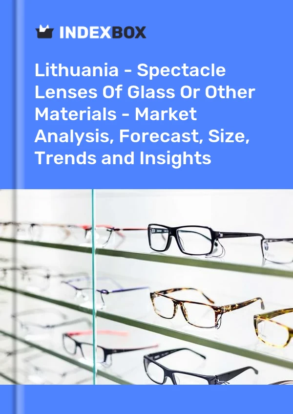Report Lithuania - Spectacle Lenses of Glass or Other Materials - Market Analysis, Forecast, Size, Trends and Insights for 499$