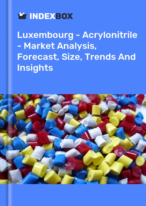 Luxembourg - Acrylonitrile - Market Analysis, Forecast, Size, Trends And Insights