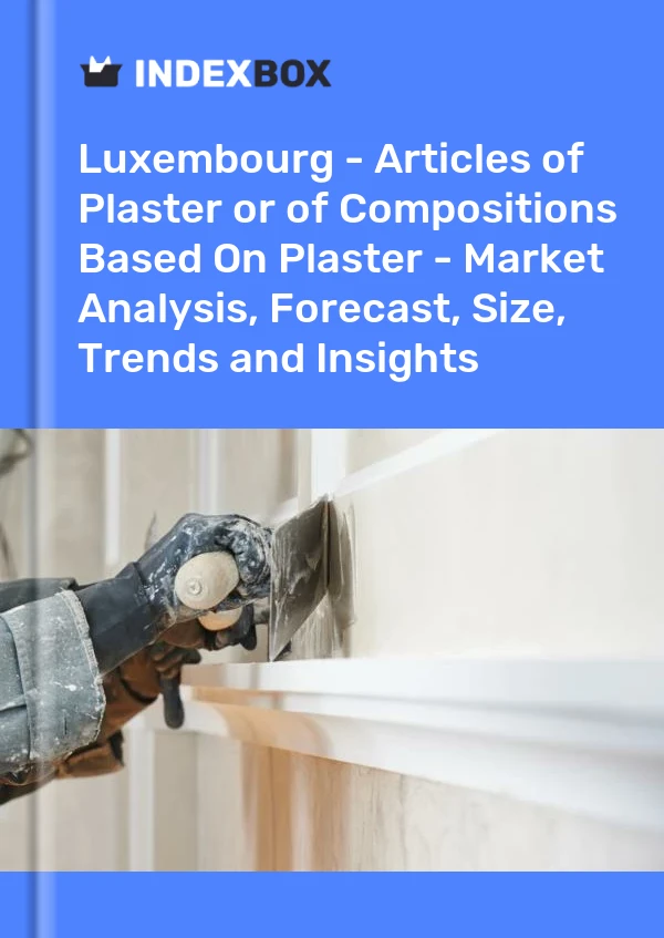 Report Luxembourg - Articles of Plaster or of Compositions Based on Plaster - Market Analysis, Forecast, Size, Trends and Insights for 499$