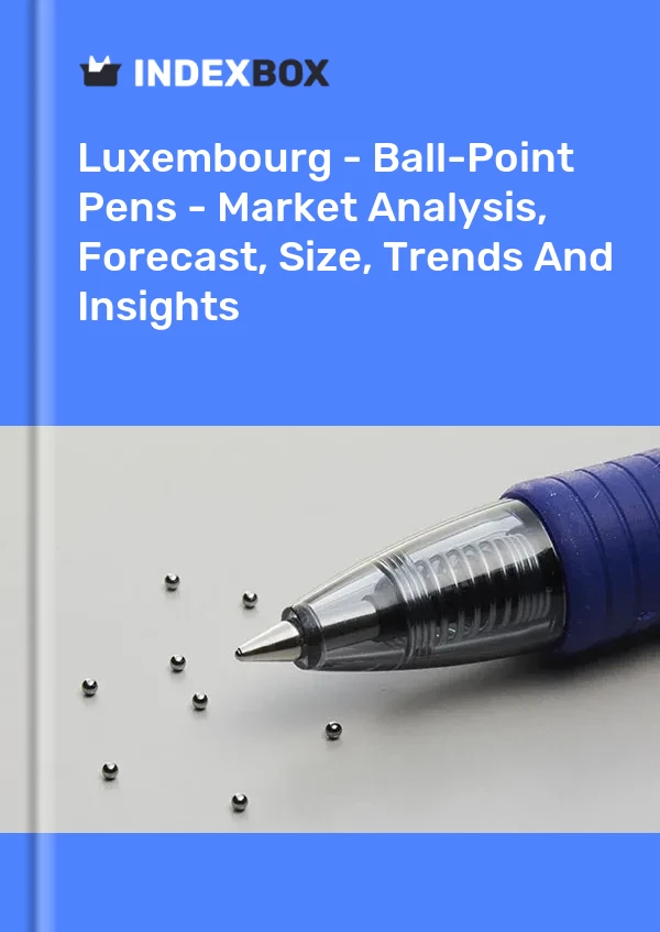 Luxembourg - Ball-Point Pens - Market Analysis, Forecast, Size, Trends And Insights