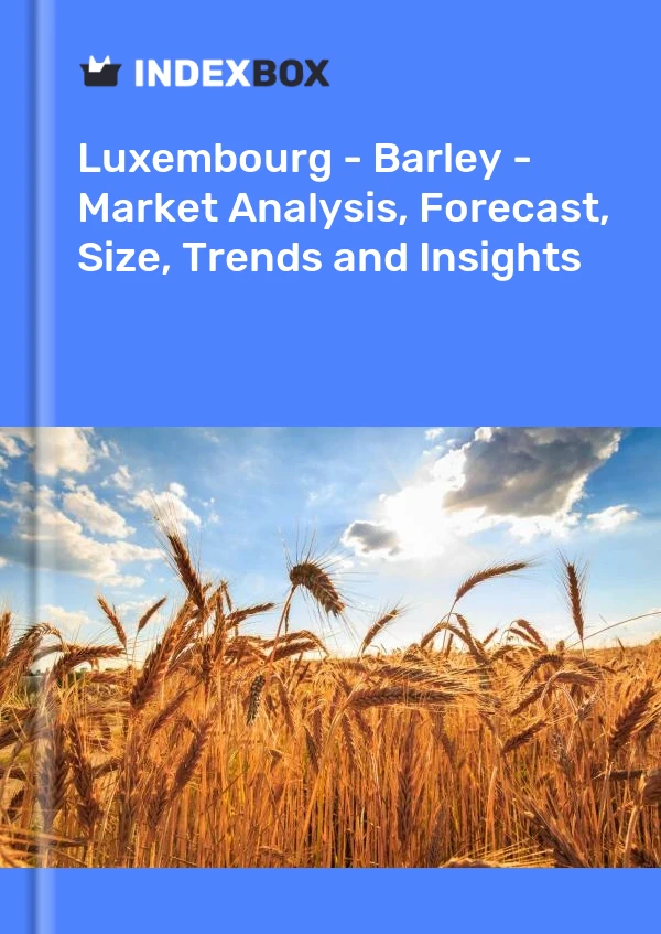 Luxembourg - Barley - Market Analysis, Forecast, Size, Trends and Insights