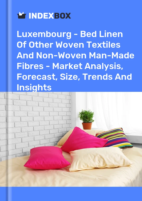 Luxembourg - Bed Linen Of Other Woven Textiles And Non-Woven Man-Made Fibres - Market Analysis, Forecast, Size, Trends And Insights