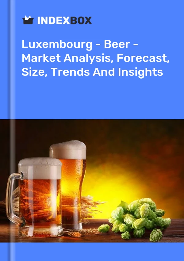 Luxembourg - Beer - Market Analysis, Forecast, Size, Trends And Insights