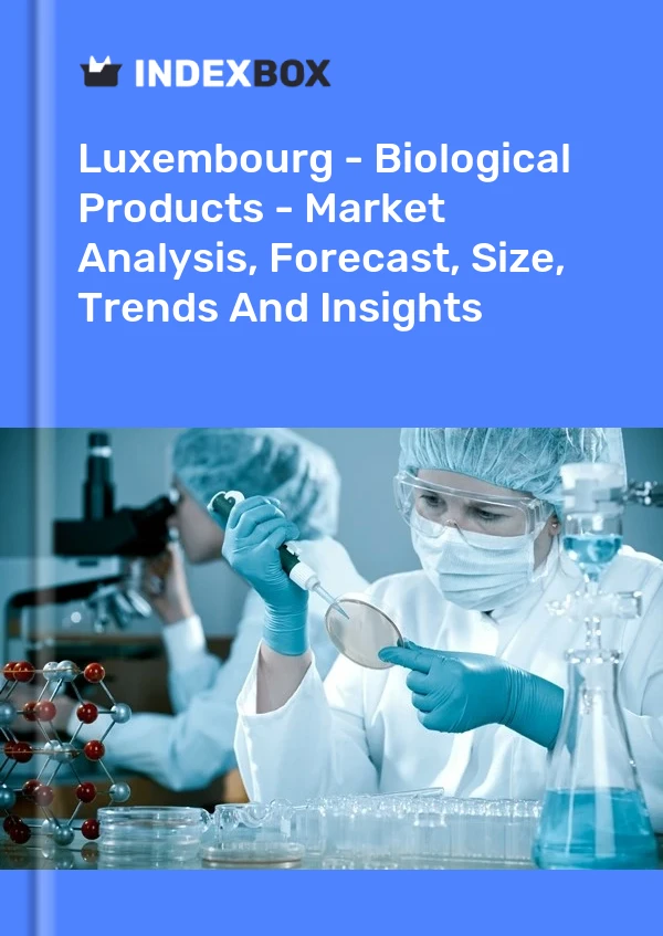 Luxembourg - Biological Products - Market Analysis, Forecast, Size, Trends And Insights
