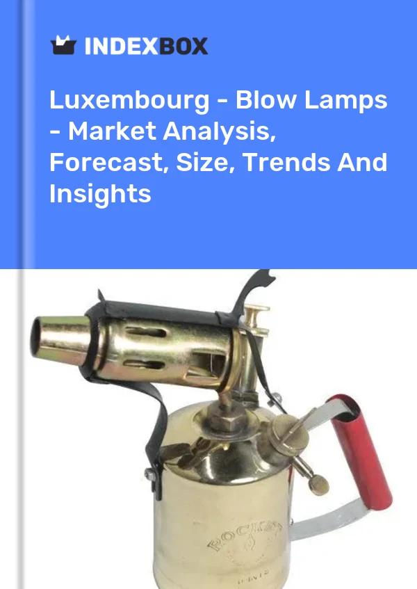 Report Luxembourg - Blow Lamps - Market Analysis, Forecast, Size, Trends and Insights for 499$