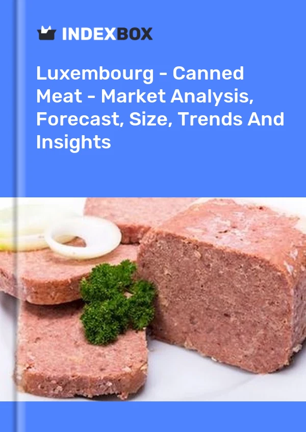 Luxembourg - Canned Meat - Market Analysis, Forecast, Size, Trends And Insights