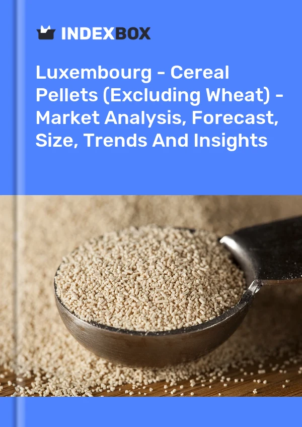Luxembourg - Cereal Pellets (Excluding Wheat) - Market Analysis, Forecast, Size, Trends And Insights