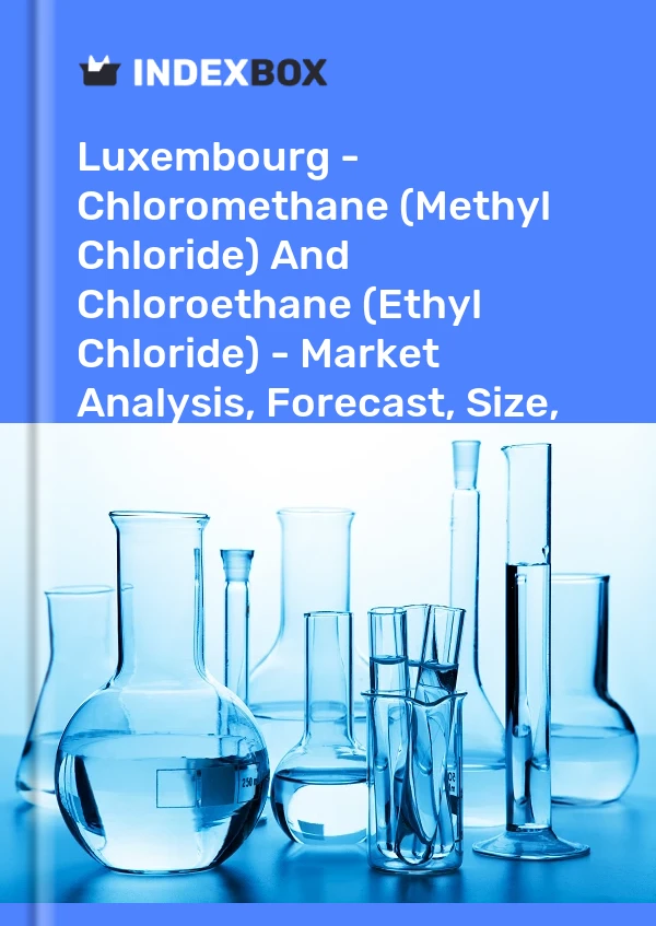 Luxembourg - Chloromethane (Methyl Chloride) And Chloroethane (Ethyl Chloride) - Market Analysis, Forecast, Size, Trends And Insights