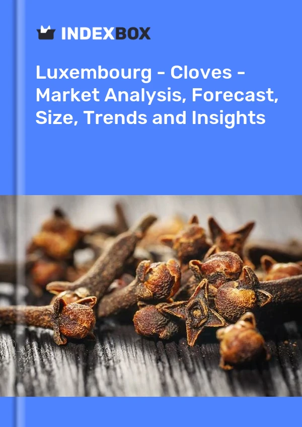 Report Luxembourg - Cloves - Market Analysis, Forecast, Size, Trends and Insights for 499$