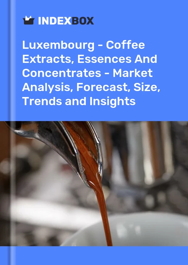 Report Luxembourg - Coffee Extracts, Essences and Concentrates - Market Analysis, Forecast, Size, Trends and Insights for 499$