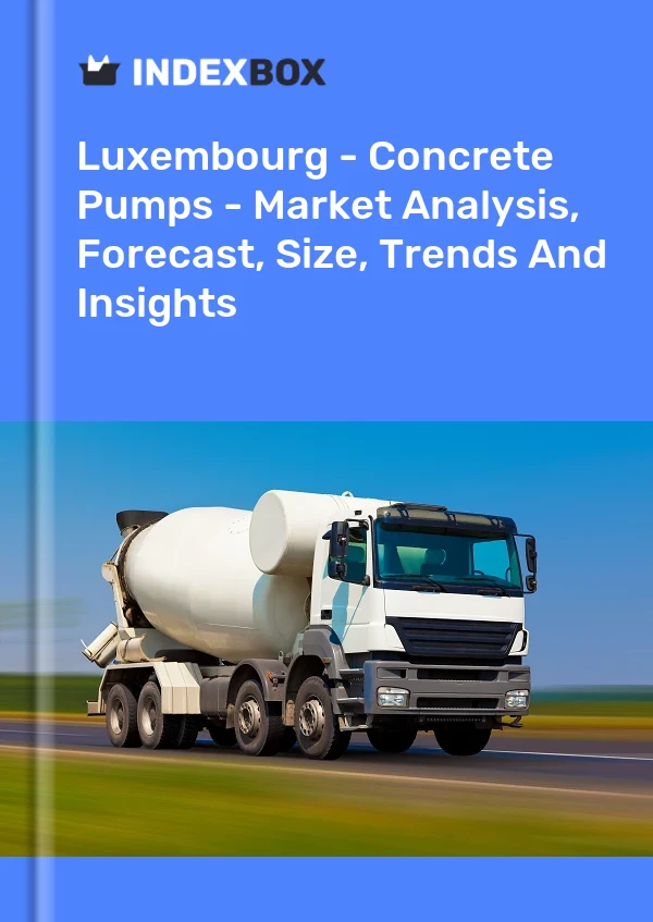 Luxembourg - Concrete Pumps - Market Analysis, Forecast, Size, Trends And Insights