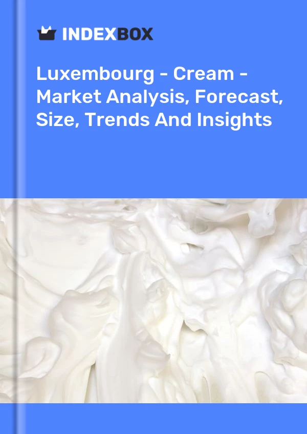 Report Luxembourg - Cream - Market Analysis, Forecast, Size, Trends and Insights for 499$