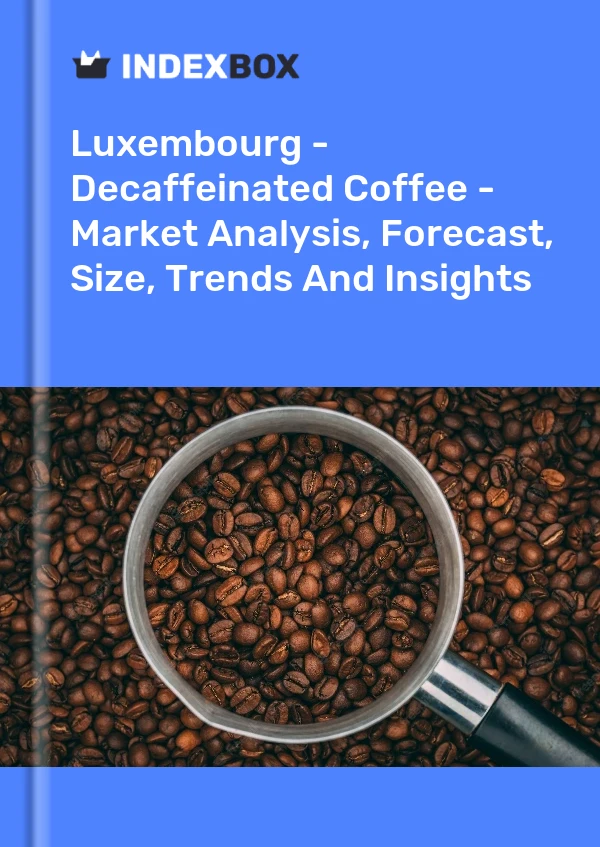Report Luxembourg - Decaffeinated Coffee - Market Analysis, Forecast, Size, Trends and Insights for 499$