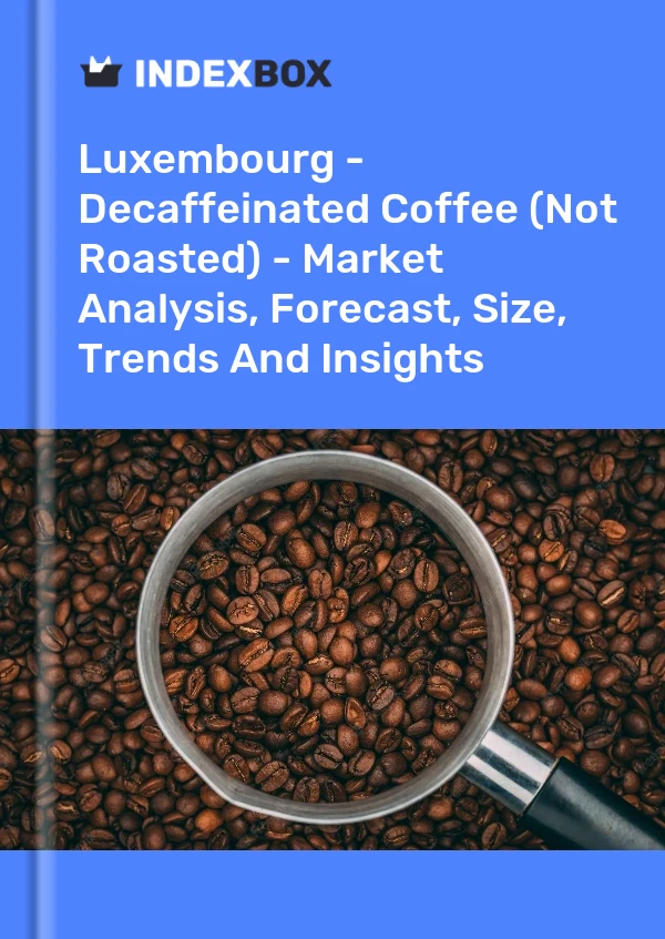 Report Luxembourg - Decaffeinated Coffee (Not Roasted) - Market Analysis, Forecast, Size, Trends and Insights for 499$