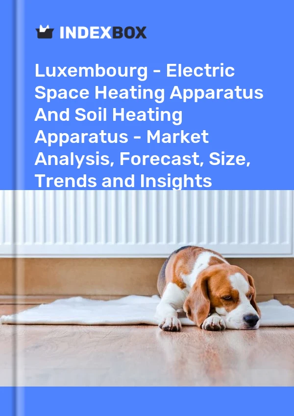 Luxembourg - Electric Space Heating Apparatus And Soil Heating Apparatus - Market Analysis, Forecast, Size, Trends and Insights