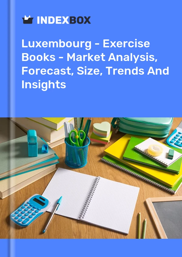 Luxembourg - Exercise Books - Market Analysis, Forecast, Size, Trends And Insights