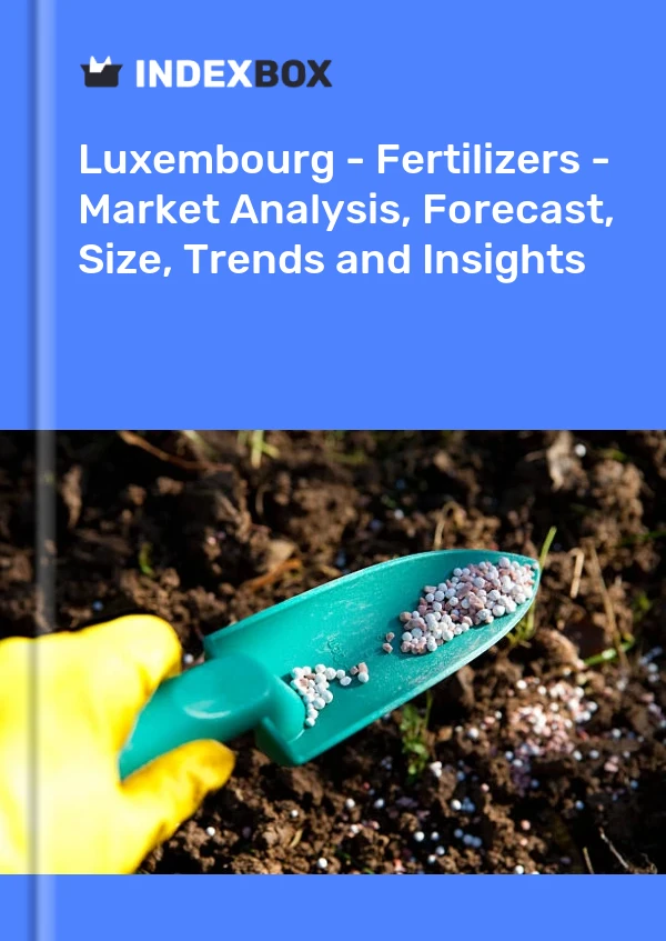 Luxembourg - Fertilizers - Market Analysis, Forecast, Size, Trends and Insights