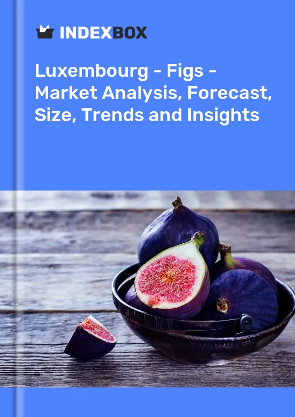 Luxembourg - Figs - Market Analysis, Forecast, Size, Trends and Insights