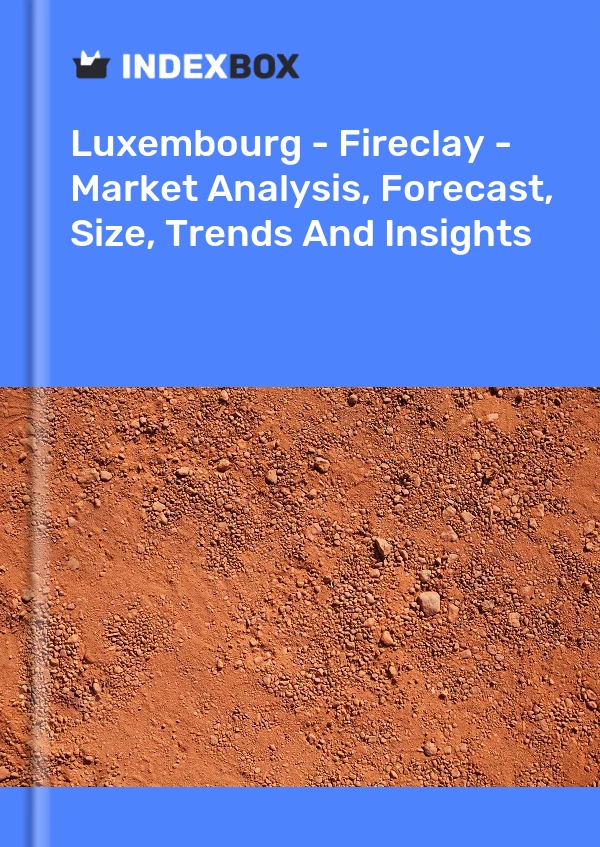 Report Luxembourg - Fireclay - Market Analysis, Forecast, Size, Trends and Insights for 499$