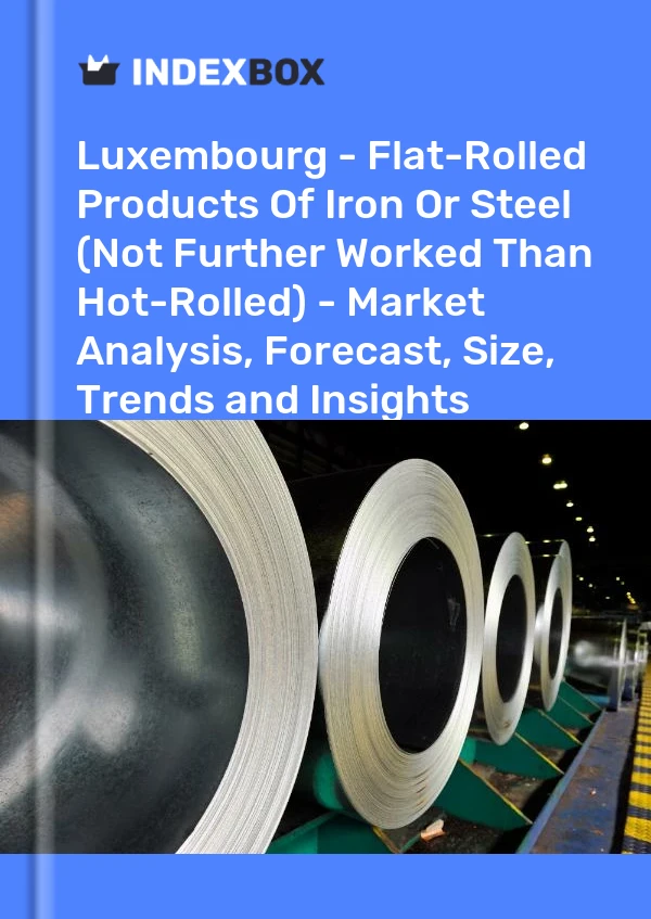 Luxembourg - Flat-Rolled Products Of Iron Or Steel (Not Further Worked Than Hot-Rolled) - Market Analysis, Forecast, Size, Trends and Insights