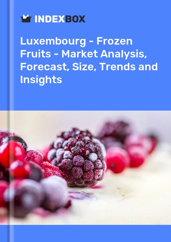 Luxembourg - Frozen Fruits - Market Analysis, Forecast, Size, Trends and Insights