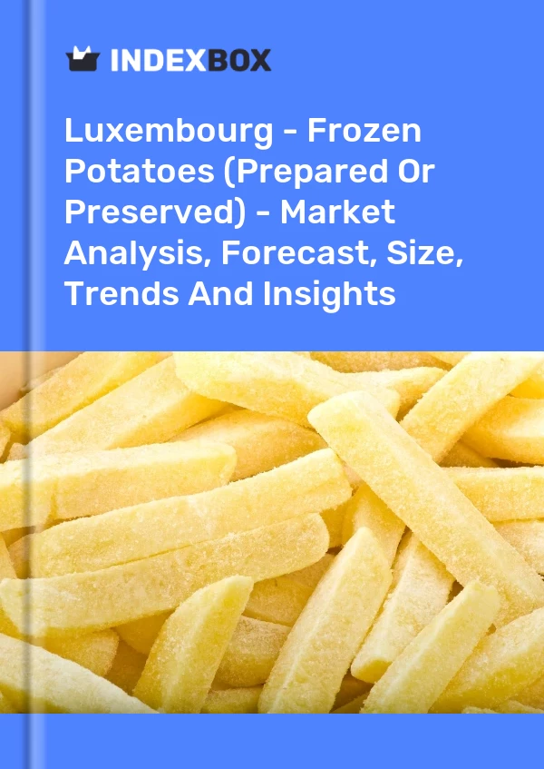 Luxembourg - Frozen Potatoes (Prepared Or Preserved) - Market Analysis, Forecast, Size, Trends And Insights