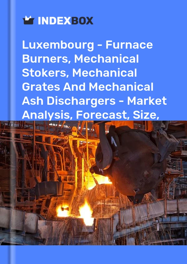 Report Luxembourg - Furnace Burners, Mechanical Stokers, Mechanical Grates and Mechanical Ash Dischargers - Market Analysis, Forecast, Size, Trends and Insights for 499$