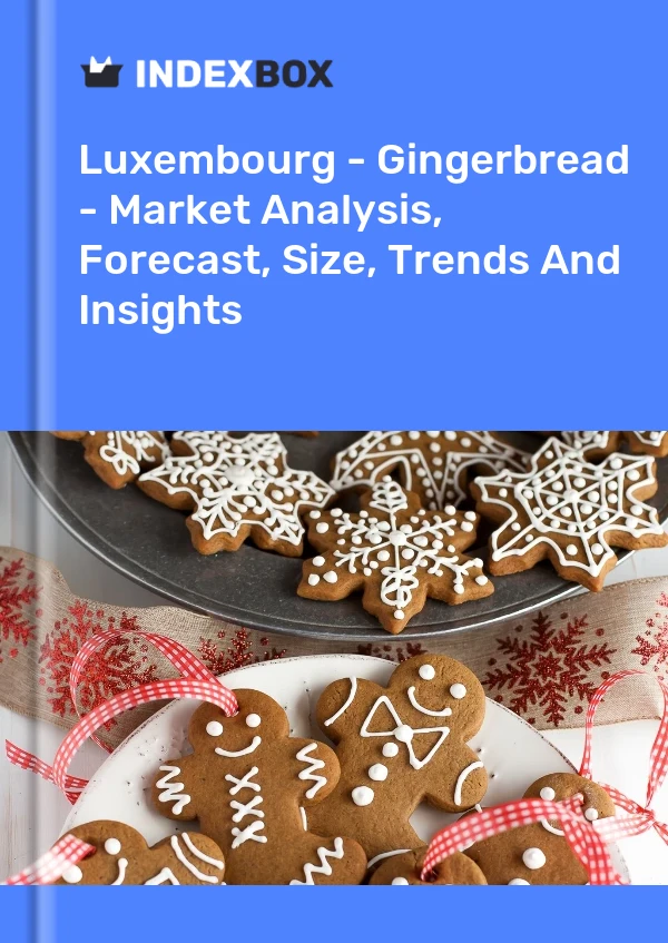 Report Luxembourg - Gingerbread - Market Analysis, Forecast, Size, Trends and Insights for 499$