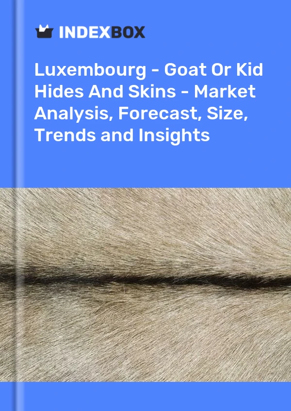 Report Luxembourg - Goat or Kid Hides and Skins - Market Analysis, Forecast, Size, Trends and Insights for 499$