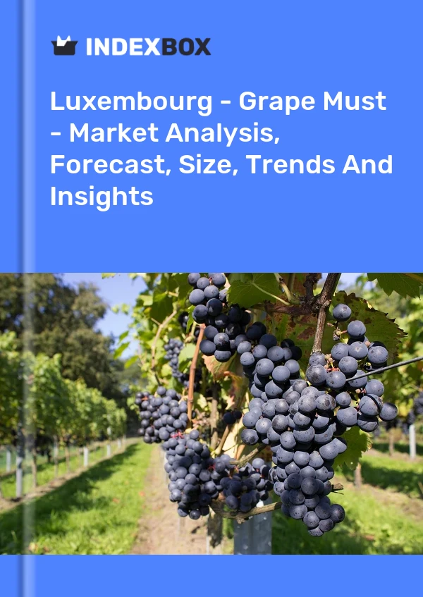Luxembourg - Grape Must - Market Analysis, Forecast, Size, Trends And Insights