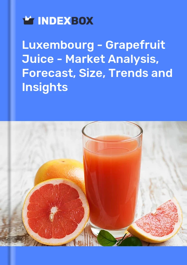 Luxembourg - Grapefruit Juice - Market Analysis, Forecast, Size, Trends and Insights