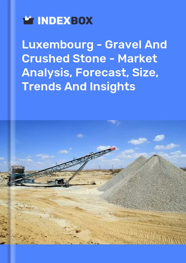 Report Luxembourg - Gravel and Crushed Stone - Market Analysis, Forecast, Size, Trends and Insights for 499$