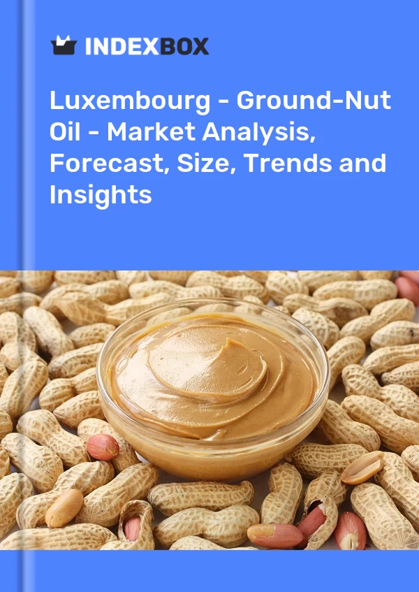 Luxembourg - Ground-Nut Oil - Market Analysis, Forecast, Size, Trends and Insights
