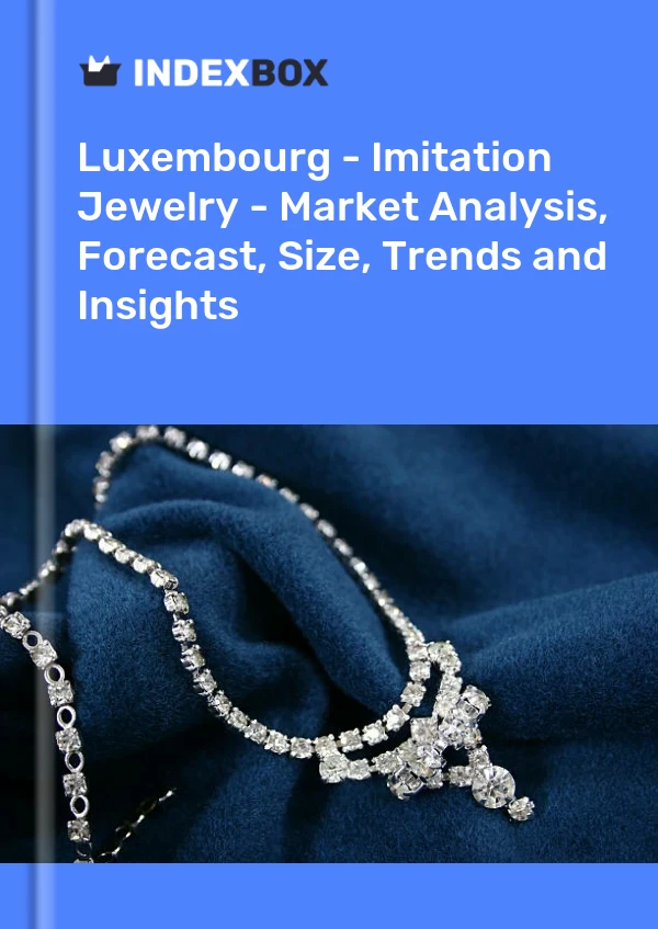 Report Luxembourg - Imitation Jewelry - Market Analysis, Forecast, Size, Trends and Insights for 499$