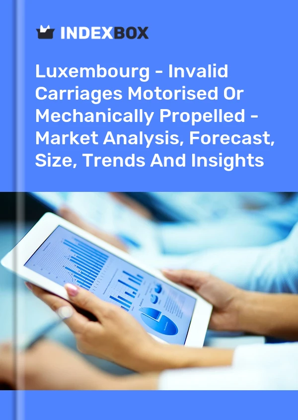 Report Luxembourg - Invalid Carriages Motorised or Mechanically Propelled - Market Analysis, Forecast, Size, Trends and Insights for 499$
