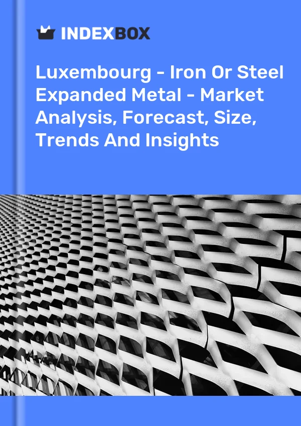 Report Luxembourg - Iron or Steel Expanded Metal - Market Analysis, Forecast, Size, Trends and Insights for 499$
