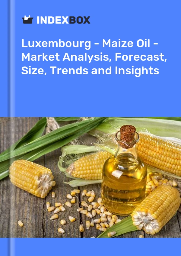 Luxembourg - Maize Oil - Market Analysis, Forecast, Size, Trends and Insights