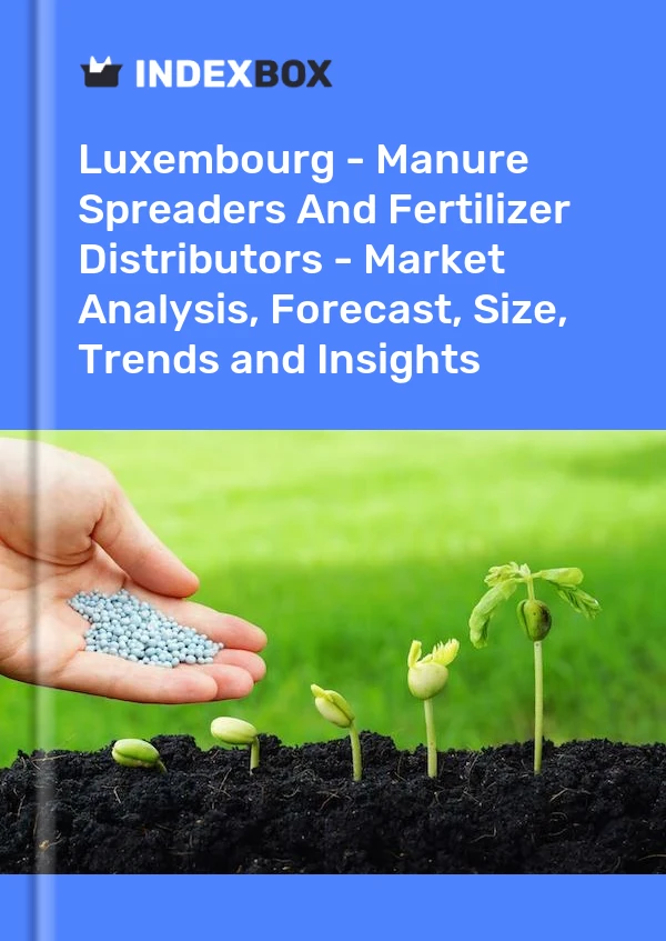 Report Luxembourg - Manure Spreaders and Fertilizer Distributors - Market Analysis, Forecast, Size, Trends and Insights for 499$