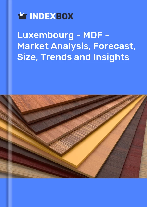 Report Luxembourg - MDF - Market Analysis, Forecast, Size, Trends and Insights for 499$