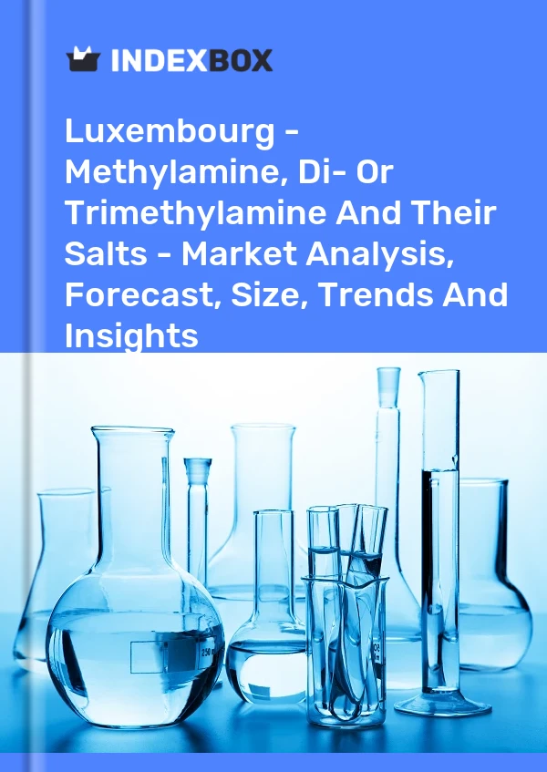 Luxembourg - Methylamine, Di- Or Trimethylamine And Their Salts - Market Analysis, Forecast, Size, Trends And Insights
